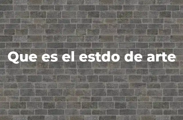 Que es el Estdo de Arte