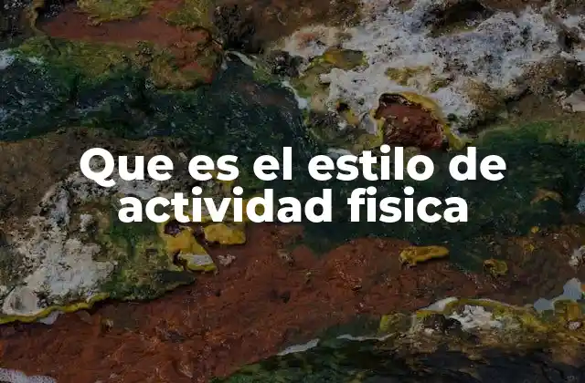 Que es el Estilo de Actividad Fisica