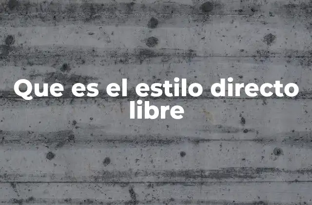Que es el Estilo Directo Libre