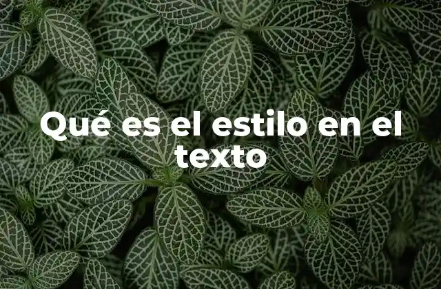 Qué es el Estilo en el Texto