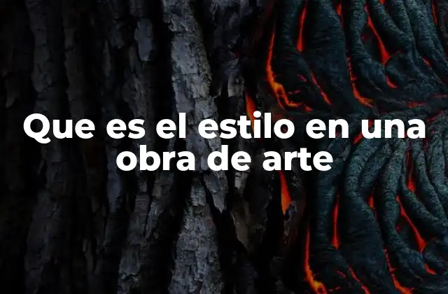 Que es el Estilo en una Obra de Arte