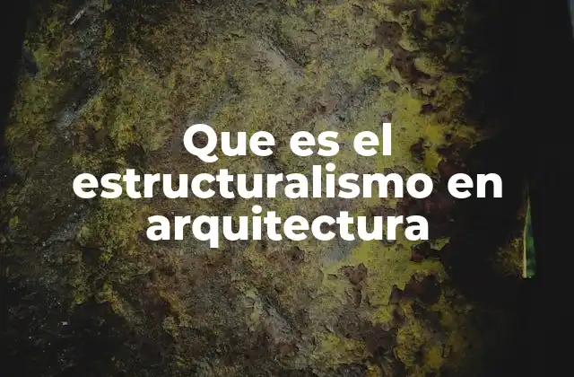Que es el Estructuralismo en Arquitectura