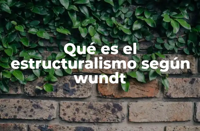 Qué es el Estructuralismo según Wundt