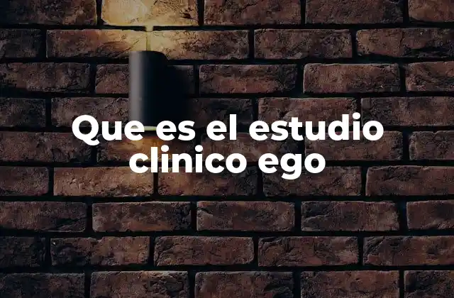 Que es el Estudio Clinico Ego