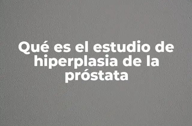 Causas y factores de riesgo de la hiperplasia prostática