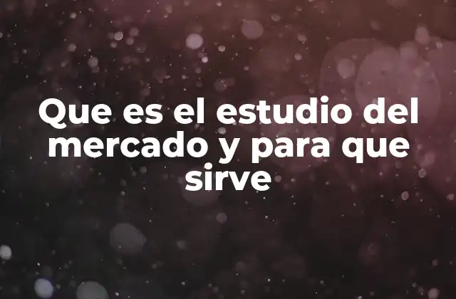 Cómo los estudios de mercado impactan la toma de decisiones empresariales
