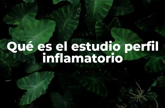 Qué es el Estudio Perfil Inflamatorio