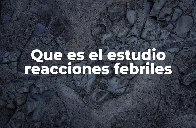 Cómo se identifican las reacciones febriles tras la administración de vacunas