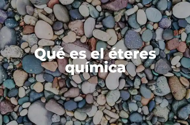 Qué es el Éteres Química