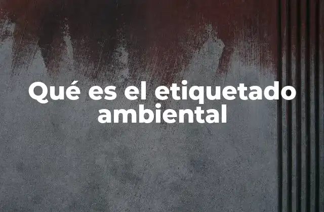 Qué es el Etiquetado Ambiental
