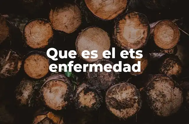 Que es el Ets Enfermedad