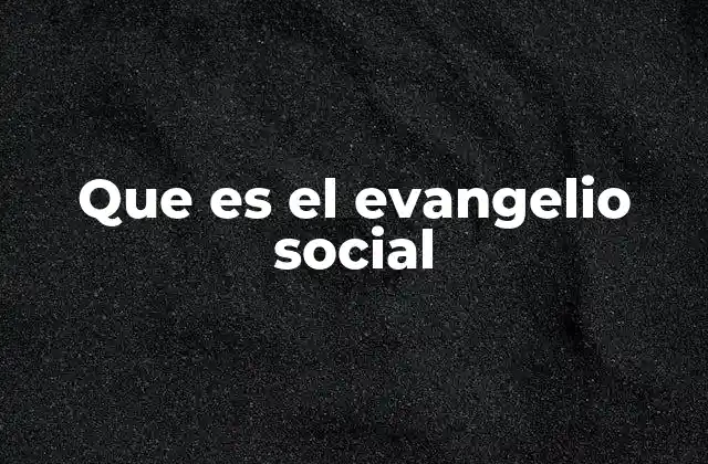 Que es el Evangelio Social