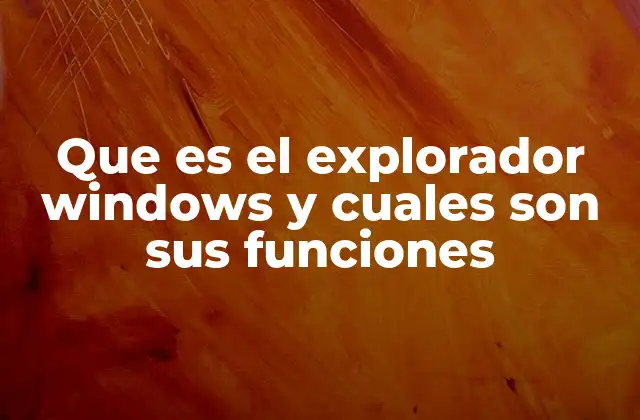 Cómo el Explorador de Windows facilita la gestión de archivos y carpetas
