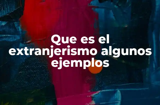 Que es el Extranjerismo Algunos Ejemplos