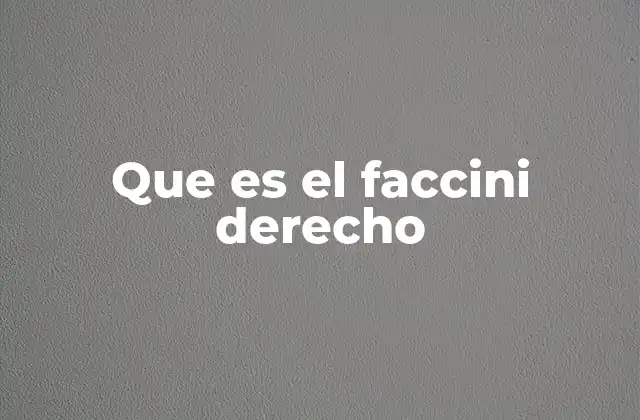 Que es el Faccini Derecho