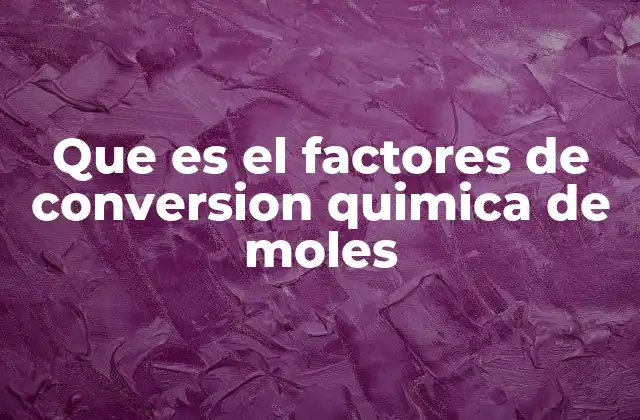 La importancia de los factores de conversión en cálculos químicos