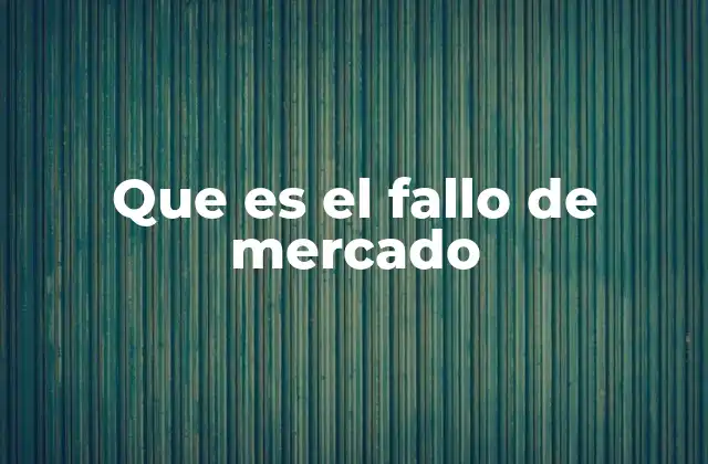 Que es el Fallo de Mercado