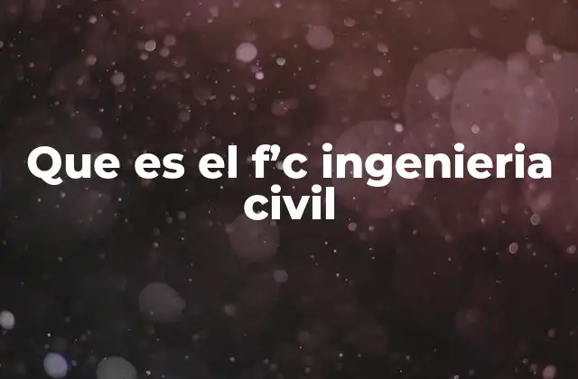 Que es el F’c Ingenieria Civil