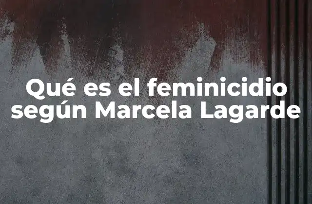 El feminicidio como expresión de una cultura de violencia