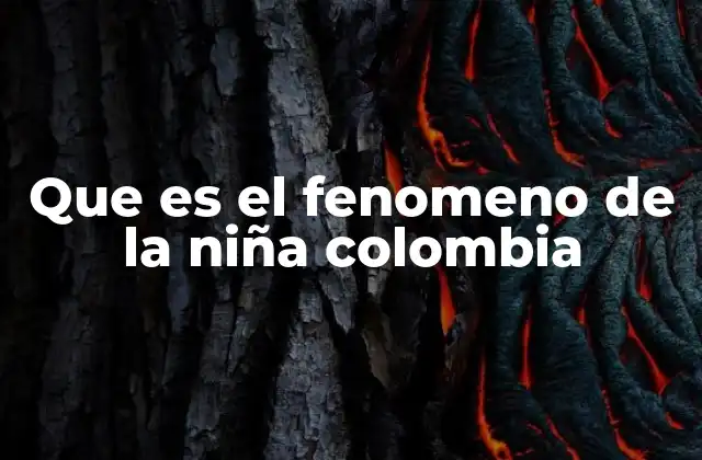 Que es el Fenomeno de la Niña Colombia