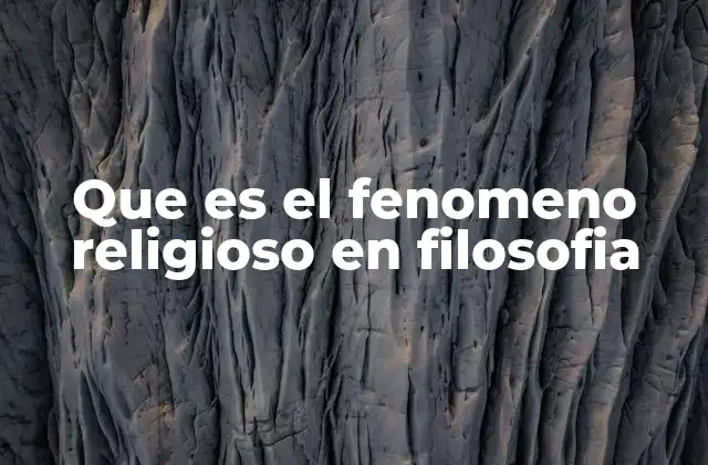 Que es el Fenomeno Religioso en Filosofia