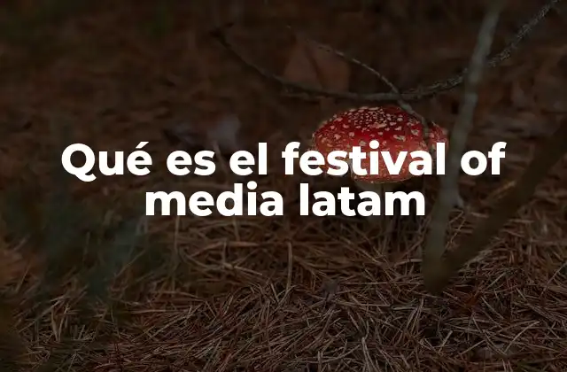 Qué es el Festival Of Media Latam