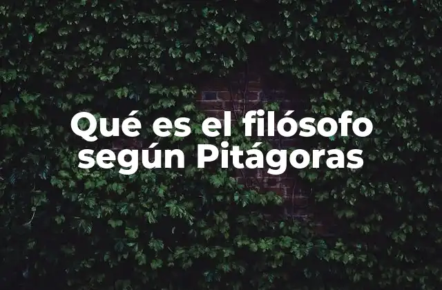 Qué es el Filósofo según Pitágoras