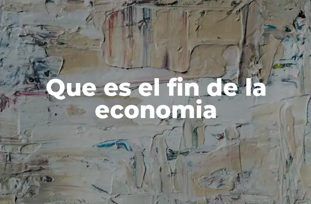 Que es el Fin de la Economia