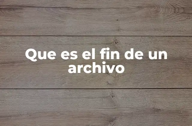 Que es el Fin de un Archivo