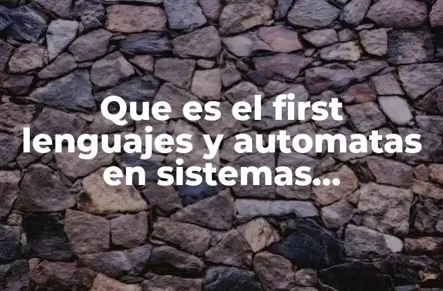 Que es el First Lenguajes y Automatas en Sistemas Computacionales