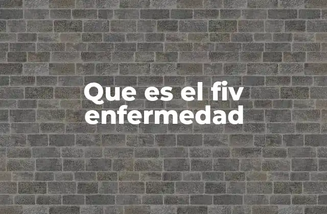 Que es el Fiv Enfermedad