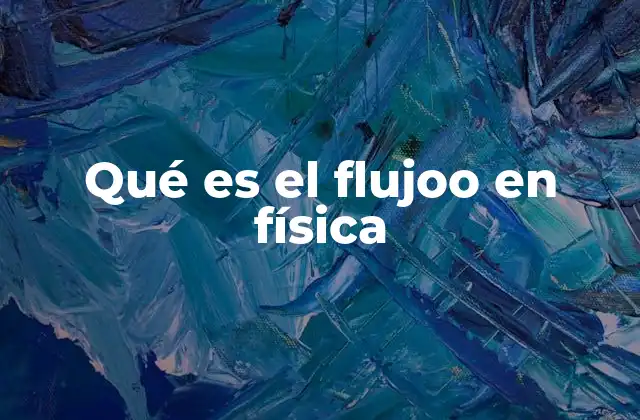 Qué es el Flujoo en Física