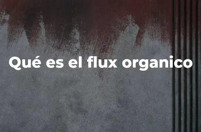 Qué es el Flux Organico