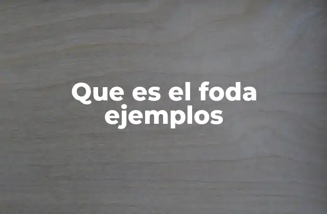 Que es el Foda Ejemplos