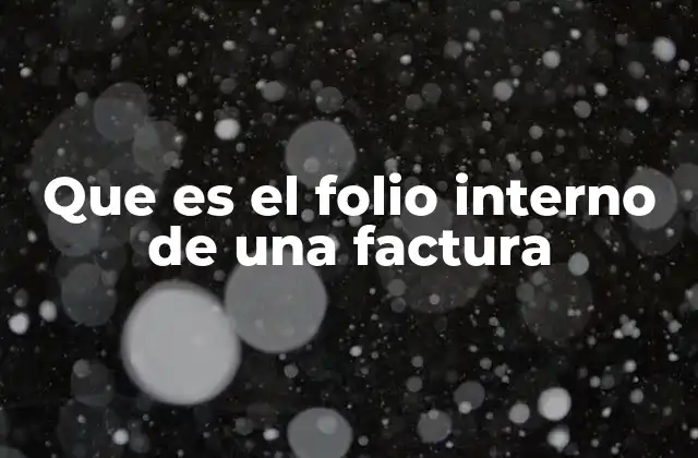 Que es el Folio Interno de una Factura