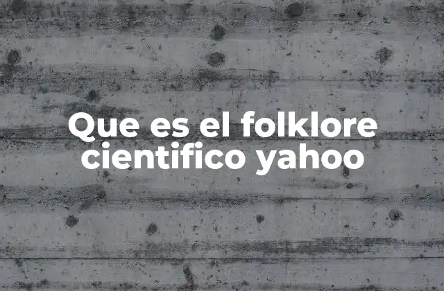Que es el Folklore Cientifico Yahoo
