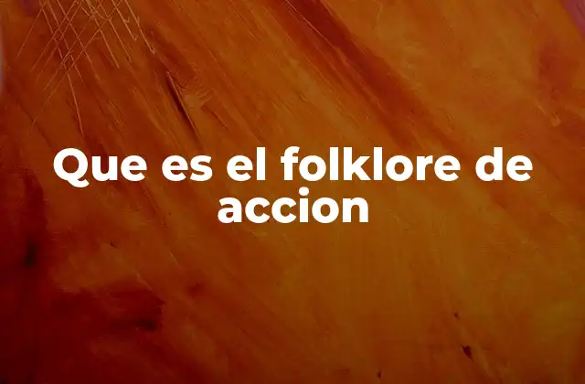 Que es el Folklore de Accion