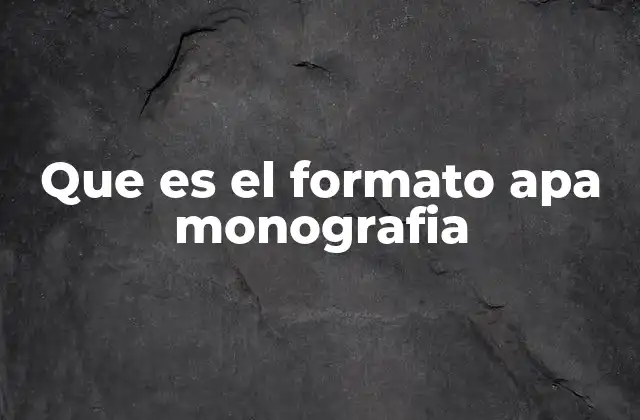 Que es el Formato Apa Monografia