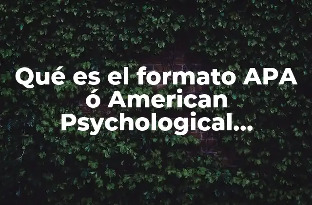 Qué es el Formato Apa Ó American Psychological Association
