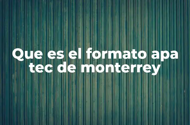 Que es el Formato Apa Tec de Monterrey