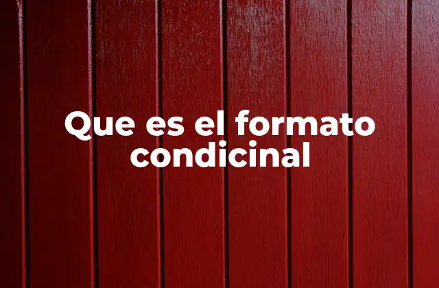 Que es el Formato Condicinal