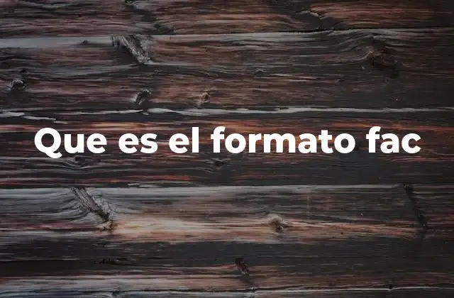 Que es el Formato Fac