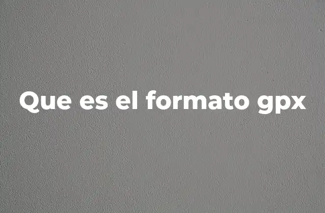 Que es el Formato Gpx