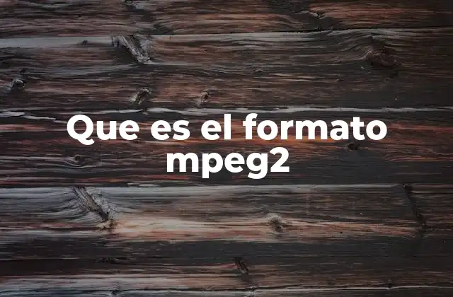 Que es el Formato Mpeg2