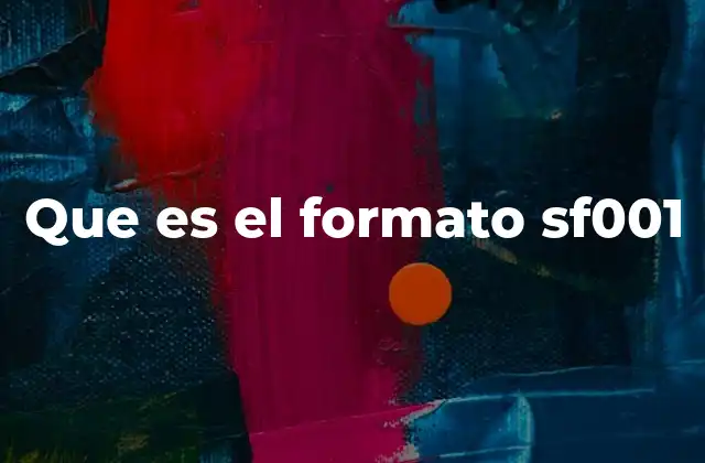 El uso del formato SF001 en contextos administrativos