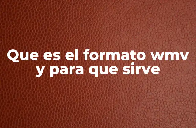 Que es el Formato Wmv y para que Sirve