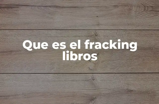 Que es el Fracking Libros
