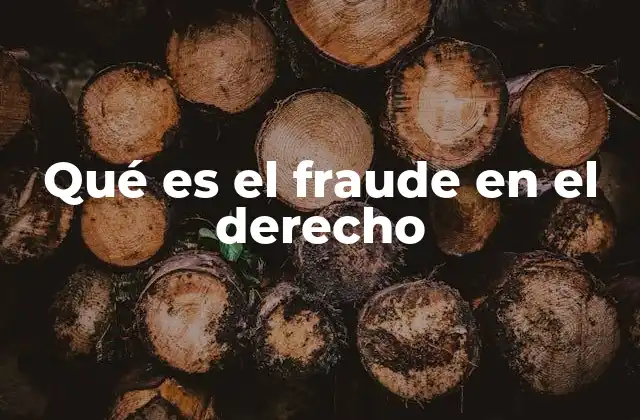 La relevancia del fraude en la vida jurídica y social