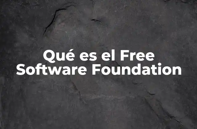 Qué es el Free Software Foundation