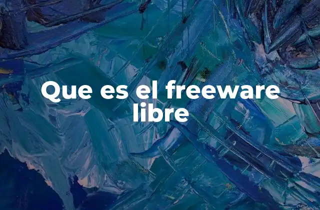 Que es el Freeware Libre